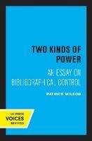 Two Kinds of Power: An Essay on Bibliographical Control - Patrick Wilson - cover