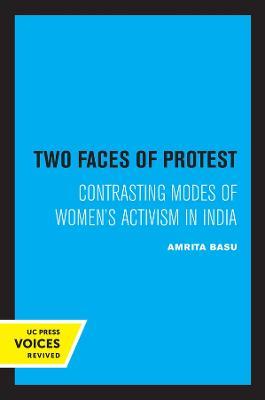 Two Faces of Protest: Contrasting Modes of Women's Activism in India - Amrita Basu - cover