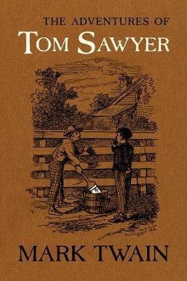 The Adventures of Tom Sawyer: The Authoritative Text with Original Illustrations - Mark Twain - cover