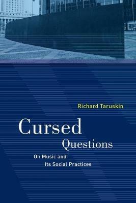 Cursed Questions: On Music and Its Social Practices - Richard Taruskin - cover
