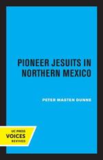 Pioneer Jesuits in Northern Mexico