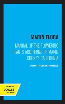 Marin Flora: Manual of the Flowering Plants and Ferns of Marin County, California - John Thomas Howell - cover