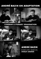 Andre Bazin on Adaptation: Cinema's Literary Imagination - Andre Bazin - cover