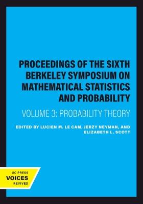 Proceedings of the Sixth Berkeley Symposium on Mathematical Statistics and Probability, Volume III: Probability Theory - cover