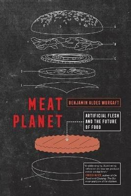 Meat Planet: Artificial Flesh and the Future of Food - Benjamin Aldes Wurgaft - cover