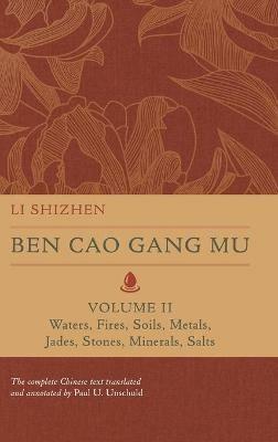 Ben Cao Gang Mu, Volume II: Waters, Fires, Soils, Metals, Jades, Stones, Minerals, Salts - Li Shizhen - cover
