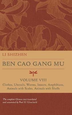 Ben Cao Gang Mu, Volume VIII: Clothes, Utensils, Worms, Insects, Amphibians, Animals with Scales, Animals with Shells - Li Shizhen - cover