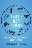 That's Not Funny: How the Right Makes Comedy Work for Them