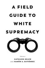 A Field Guide to White Supremacy