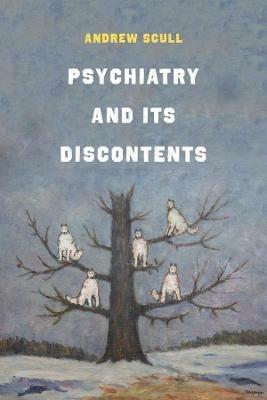 Psychiatry and Its Discontents - Andrew Scull - cover