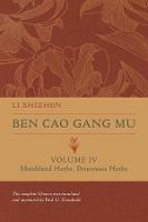 Ben Cao Gang Mu, Volume IV: Marshland Herbs, Poisonous Herbs - Li Shizhen - cover