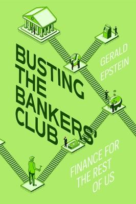 Busting the Bankers' Club: Finance for the Rest of Us - Gerald Epstein - cover