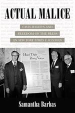 Actual Malice: Civil Rights and Freedom of the Press in New York Times v. Sullivan