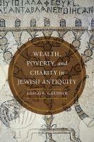 Wealth, Poverty, and Charity in Jewish Antiquity