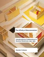 The Affinity of Neoconcretism: Interdisciplinary Collaborations in Brazilian Modernism, 1954-1964
