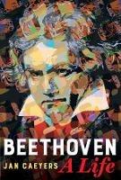 Beethoven, A Life - Jan Caeyers - cover