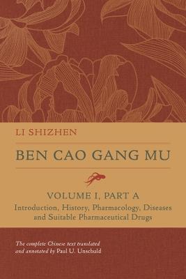 Ben Cao Gang Mu, Volume I, Part A: Introduction, History, Pharmacology, Diseases and Suitable Pharmaceutical Drugs I - Shizhen Li - cover