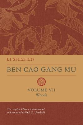 Ben Cao Gang Mu, Volume VII: Woods - Shizhen Li - cover