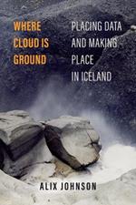 Where Cloud Is Ground: Placing Data and Making Place in Iceland