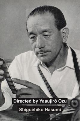 Directed by Yasujiro Ozu - Shiguéhiko Hasumi - cover