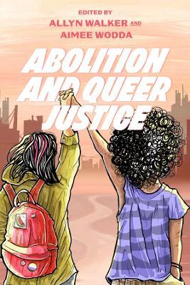 Abolition and Queer Justice - Allyn Walker,Aimee Wodda - cover