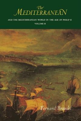 The Mediterranean and the Mediterranean World in the Age of Philip II: Volume II - Fernand Braudel - cover