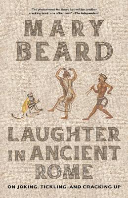 Laughter in Ancient Rome: On Joking, Tickling, and Cracking Up - Mary Beard - cover