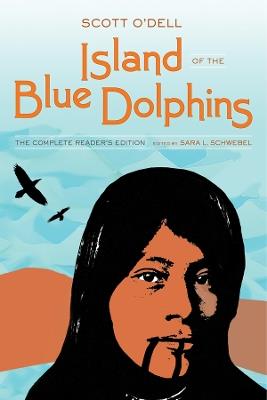Island of the Blue Dolphins: The Complete Reader's Edition - Scott O'Dell - cover