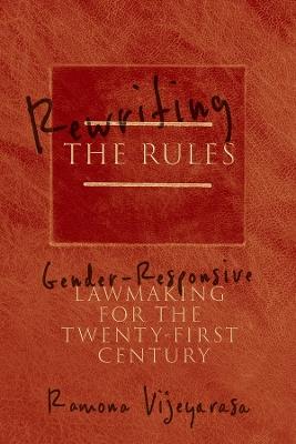 Rewriting the Rules: Gender-Responsive Lawmaking for the Twenty-First Century - Ramona Vijeyarasa - cover