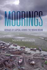 Moorings: Voyages of Capital across the Indian Ocean