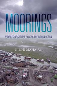 Moorings: Voyages of Capital across the Indian Ocean