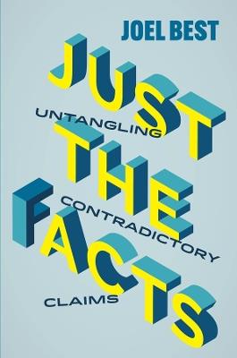 Just the Facts: Untangling Contradictory Claims - Joel Best - cover