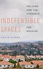 Indefensible Spaces: Policing and the Struggle for Housing
