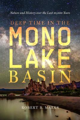 Deep Time in the Mono Lake Basin: Nature and History over the Last 10,000 Years - Robert B. Marks - cover