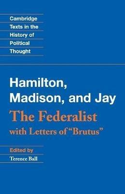 The Federalist: With Letters of Brutus - Alexander Hamilton,James Madison,John Jay - cover