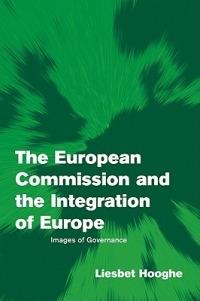 The European Commission and the Integration of Europe: Images of Governance - Liesbet Hooghe - cover