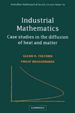 Industrial Mathematics: Case Studies in the Diffusion of Heat and Matter