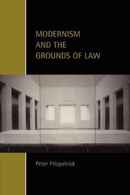 Modernism and the Grounds of Law - Peter Fitzpatrick - cover