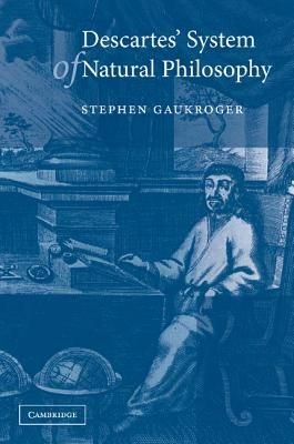 Descartes' System of Natural Philosophy - Stephen Gaukroger - cover