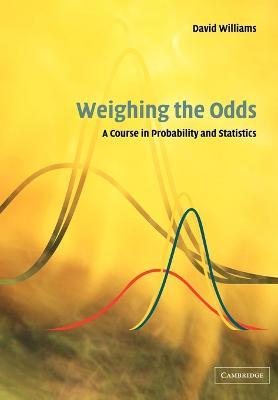 Weighing the Odds: A Course in Probability and Statistics - David Williams - cover