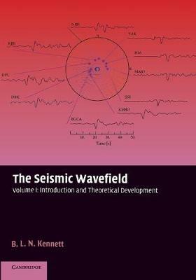 The Seismic Wavefield: Volume 1, Introduction and Theoretical Development - B. L. N. Kennett - cover