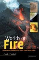 Worlds on Fire: Volcanoes on the Earth, the Moon, Mars, Venus and Io - Charles Frankel - cover