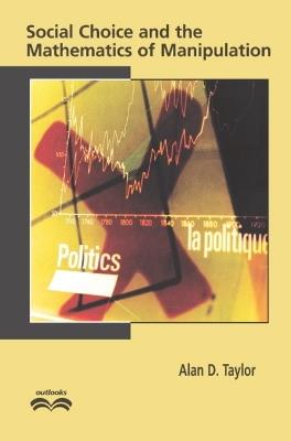 Social Choice and the Mathematics of Manipulation - Alan D. Taylor - cover