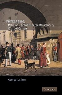 Kierkegaard, Religion and the Nineteenth-Century Crisis of Culture - George Pattison - cover