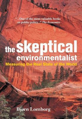 The Skeptical Environmentalist: Measuring the Real State of the World - Bjorn Lomborg - cover