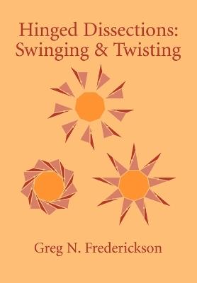 Hinged Dissections: Swinging and Twisting - Greg N. Frederickson - cover