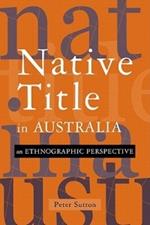 Native Title in Australia: An Ethnographic Perspective