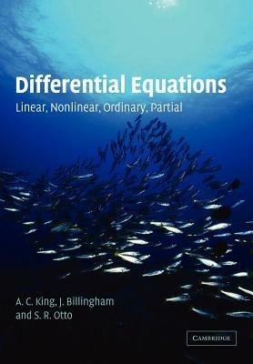 Differential Equations: Linear, Nonlinear, Ordinary, Partial - A. C. King,J. Billingham,S. R. Otto - cover