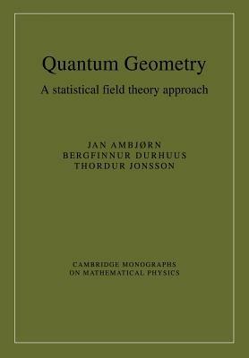 Quantum Geometry: A Statistical Field Theory Approach - Jan Ambjorn,Bergfinnur Durhuus,Thordur Jonsson - cover