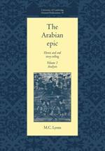 The Arabian Epic: Volume 2, Analysis: Heroic and Oral Story-telling